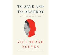 To Save and to Destroy: Writing as an Other (The Charles Eliot Norton Lectures)