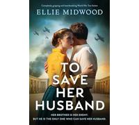 To Save Her Husband: Completely gripping and heartbreaking World War 2 fiction