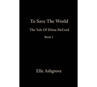To Save The world: the tale of Drina McCord book 1