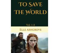 To Save The World: Vol. 1-3
