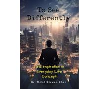 To See Differently: Find Inspiration in Everyday Life Concept