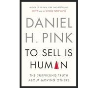 To Sell Is Human: The Surprising Truth About Moving Others