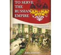 To Serve The Russian Empire: The Autobiography of Boris Heroys
