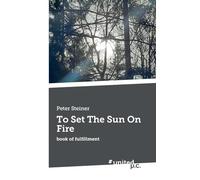 To Set The Sun On Fire: book of fulfillment