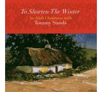To Shorten The Winter: An Irish Christmas With Tommy Sands by Tommy Sands (2001-07-11)