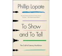 Phillip Lopate To Show and to Tell (Tascabile) Essential Guide for Writers