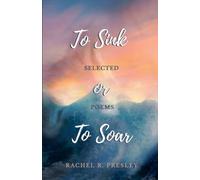 To Sink or To Soar: Selected Poems