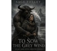 To Sow the Grey Wind: An M/F Dark Gothic Monster Romance