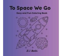 To Space We Go: Easy and Fun Coloring Book