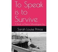 To Speak is to Survive: A Book of Poems Monologues