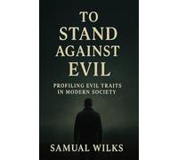 To Stand Against Evil: Profiling Evil Traits in Modern Society