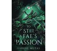 To Stir a Fae's Passion: A Novel of Love and Magic: Volume 3