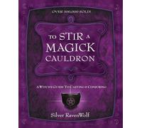 Silver Ravenwolf To Stir a Magick Cauldron (Tascabile)