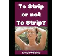 To Strip or Not To Strip?: What Should You Do??