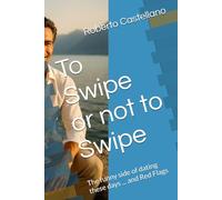 To Swipe or not to Swipe: The funny side of dating these days ... and Red Flags