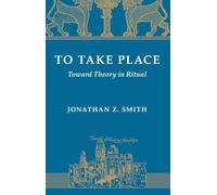 To Take Place: Toward Theory in Ritual