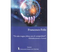 To take wages, labor, out of competition. Globalizzazione e lavoro