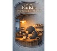 To the Barista, With Heart: Who Works Before Dawn
