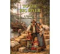 To The Big River: The Genealogy of John Hann & Mary Ann Thompson: 7