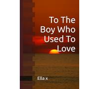 To The Boy Who Used To Love