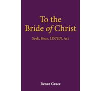 To the Bride of Christ: Seek, Hear, LISTEN, Act