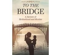 To the Bridge: A Review of Motherhood and Murder