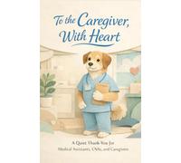 To the Caregiver, With Heart: A Quiet Thank-You for Medical Assistants, CNAs, and Caregivers
