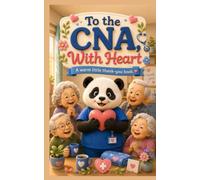 To the CNA, With Heart: A Warm Little Thank-You Book