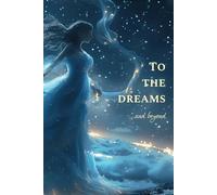 To the dreams and beyond - inspiring bullet planner/ notebook to achieve your goals and unleash creativity, made to remember