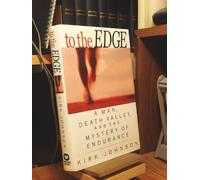 To the Edge: A Man, Death Valley and the Mystery of Endurance