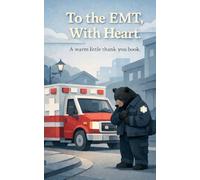 To the EMT, With Heart: A Warm Little Thank-You Book