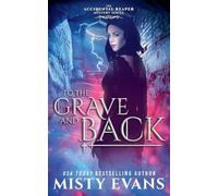 To The Grave And Back, The Accidental Reaper Urban Fantasy Series, Book 8