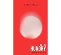 To The Hungry: A 31 Day Devotional