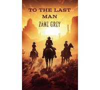 To the Last Man: Classic Western Romance Novel