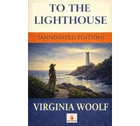 To the Lighthouse: [Annotated Edition]