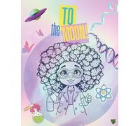 To the moon: A coloring book about a little girl following her dreams | Inspirational coloring pages for kids Ages 4-8