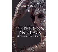 To the moon and back. Dammi la luna