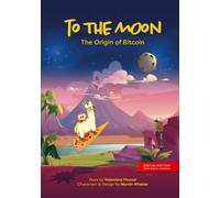 To the Moon - The Origin of Bitcoin: SPECIAL EDITION with extra contents