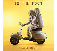 To The Moon - Travel Music