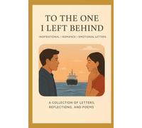 To the One I Left Behind: Messages of Love and Sacrifice Across the Sea