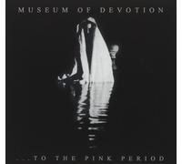 To the Pink Period - Museum of Devotion (Audio cd)