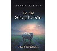 To the Shepherds: A Call to the Watchmen