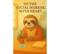 To the Social Worker, With Heart: A warm little thank-you book.