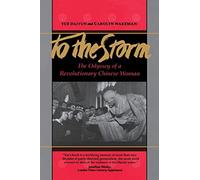 To The Storm: The Odyssey of a Revolutionary Chinese Woman