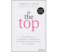 To the Top: How Women in Corporate Leadership Are Rewriting the Rules for Success