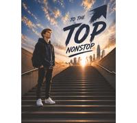 To The Top Nonstop: A Motivational Composition Book for Teens / MWB Star Series: Manifesting Worth and Brilliance