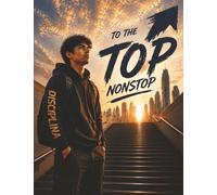 To The Top Nonstop: A Motivational Composition Book for Teens / MWB Star Series: Manifesting Worth and Brilliance
