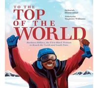 To the Top of the World: Barbara Hillary, the First Black Woman to Reach the North and South Poles