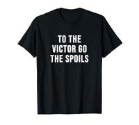 To The Victor Go The Spoils Maglietta