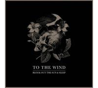 To The Wind Block Out the Sun & Sleep (Vinyl LP) 12" Album